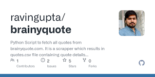 Discover famous quotes and sayings. Github Ravingupta Brainyquote Python Script To Fetch All Quotes From Brainyquote Com It Is A Scrapper Which Results In Quotes Csv File Containing Quote Details And Authors Txt Authors Links