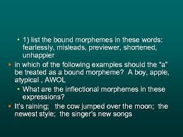 Historical and evolutionary linguistics focus on how languages ch. Chapter 3 Morphology P 31 Morphology Refers