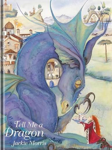 Tell Me a Dragon: Amazon.co.uk: Jackie Morris, Jackie Morris: 9781912654277: Books
