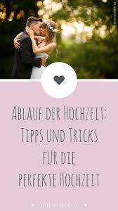 Ablauf Der Hochzeit Tipps Und Tricks Fur Die Perfekte Hochzeit Hochzeit Ablauf Perfekte Hochzeit Hochzeit Aktionen