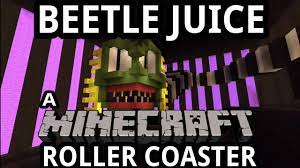 This is my walkthrough of the epic beetlejuice roller coaster. Beetle Juice A Minecraft Roller Coaster Youtube