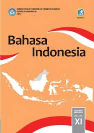 Buku paket smk kurikulum 2013 kelas 10, 11, 12 buku madrasah ibtidaiyah (mi) k13 buku madrasah tsanawiyah (mts) k13. Buku Bahasa Indonesia Kelas 11 Kurikulum 2013 Revisi 2017 Synaoo Com