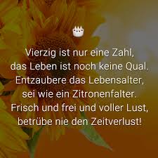 Ab 40 stört es meist die frau benennt ihr alter man genau es gilt, charmant es zu umschreiben dann wird man gern ich wünsche ihnen noch viele tolle reime. Gedicht Zum 40 Geburtstag Frau