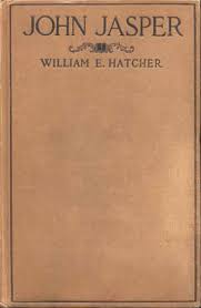 William E. Hatcher (William Eldridge), 1834-1912. John Jasper: The  Unmatched Negro Philosopher and Preacher.