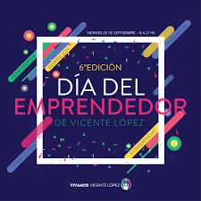 ¿qué comparten todos aquellos que quieren ser emprendedores? Llega El Dia Del Emprendedor 2018 Secretaria De Educacion Y Empleo Municipalidad De Vicente Lopez