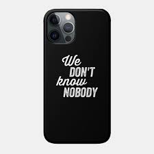 We Don T Know Nobody Typography Tommyinnit Quote Tommyinnit Phone Case Teepublic This is an inspired book!read the note i left! we don t know nobody typography tommyinnit quote