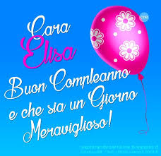 Cara Elisa Buon Compleanno E Che Sia Un Giorno Meraviglioso Auguri Anch Auguri Di Buon Compleanno Buon Compleanno Auguri Di Compleanno
