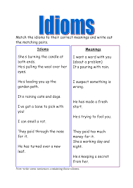 Idioms And Their Meanings Match The Idioms To Their Correct Meanings And Write Idioms Idioms And Their Meanings Idioms And Meanings
