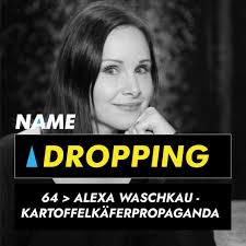 Name Dropping 64 > Alexa Waschkau