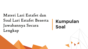 Materi Lari Estafet Dan Soal Lari Estafet Beserta Jawabannya Secara Lengkap Informasi Dunia Pendididkan