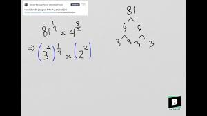 Akar pangkat 2 dari 49 adalah 7. Hasil Dari 81 Pangkat 1 4 X 4 Pangkat 3 2 Youtube