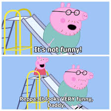 17 Times Peppa Pig Was Just An Absolute Savage Peppa Pig Funny Peppa Pig Memes Peppa Pig