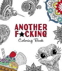 My artfully inclined roommates took it upon themselves to color all of them as things other than vulvas and hang them around our apartment. Amazon Com Another F Cking Coloring Book 9781440598418 Adams Media Books