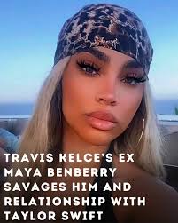 Travis Kelce's ex Maya Benberry Savages Him And Relationship With Taylor  Swift Read full story in comment