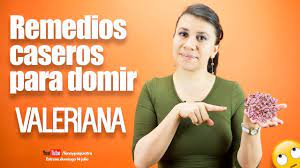 Remedios Caseros Para Dormir Valeriana Youtube
