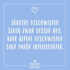 Visual Statements Jungere Geschwister Sehen Zwar Besser Aus Aber Altere Geschwister Sind Dafur Inte Geschwister Spruche Geschwister Lustig Geschwister Zitate