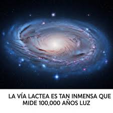 La Vía Láctea es tan inmensa… que mide 100,000 años luz de un extremo al  otro  Dentro de esta estructura colosal existen entre 200 y 400 mil  millones de estrellas, muchas