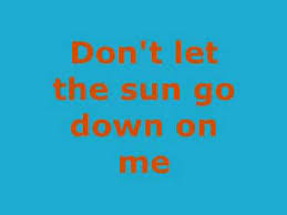 Don T Let The Sun Go Down On Me Lyrics Elton John Don T Let The Sun Go Down On Me Elton John Lyrics Youtube In 2020 Elton John Lyrics Dont Let The Sun Elton John