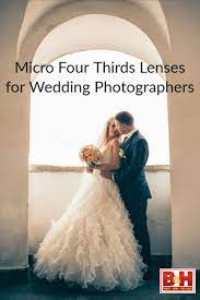 Micro Four Thirds Lenses For Wedding Photographers Wedding Photographers Photographer Lenses