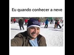 Observando notícias e registros históricos, reparamos em anos em que nevou mais. Eu Quando Conhecer A Neve Meme Youtube