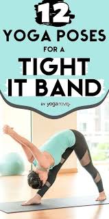 12 Yoga Poses To Stretch Your It Band In 2020 Yoga For Flexibility Yoga Yoga Poses