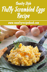 Country Fresh Scrambled Eggs Recipe Country Recipe Book Recipe Scrambled Eggs Recipe Recipes Easy Meals
