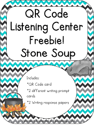 Qr Code Listening Center Freebie Stone Soup Includes The Qr Code For The Story 2 Different Writin Writing Response Qr Code Listening Centers Listening Center