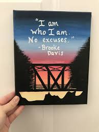 One Tree Hill Brooke Davis Quote Canvas I Am Who I Am No Excuses Onetreehill Brookedavis Oth Canvas One Tree Hill Quotes One Tree Easy Canvas Painting