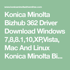 Konica bizhub 362 mac 10.3/4 driver download (839kb) konica bizhub 362 mac 10.2 driver download (836kb) you may also like this: Konica Minolta Bizhub 362 Driver Download Windows 7 8 8 1 10 Xp Vista Mac And Linux Konica Minolta Bizhub 362 Printer Driver And Software Download For Windows