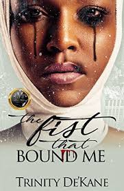 The Fist That Bound Me: A Stand Alone Novel by Trinity Dekane