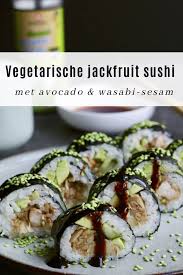 Jackfruit Sushi Met Avocado En Wasabi Sesam Voedsel Ideeen Vegetarisch Eten Restaurant Eten