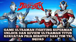 Lanjut Main Game Ultraman Fighting Superman Unlock Ultraman Titas Si Pria Berotot Tim Tri Squad Youtube