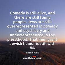 Robert Klein Quotes Idlehearts