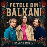 Fetele Din Balkani Concert