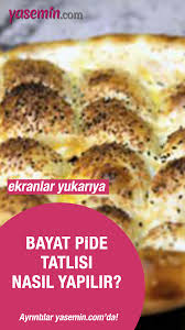 Bayat Pide Tatlisi Nasil Yapilir Yemek Gida Tatli