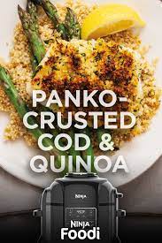 Ninja Foodi Panko Crusted Cod Quinoa Air Fryer Recipes Healthy Pressure Cooker Recipes Recipes