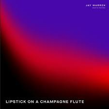 Published by wetand puffy join. Jay Warren Unveils New Single Lipstick On A Champagne Flute Caesar Live N Loud
