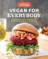 Every recipe from the hit tv show along with product ratings includes the 2021 season (complete atk tv show cookbook) at amazon.com. Vegan For Everybody Foolproof Plant Based Recipes For Breakfast Lunch Dinner And In Between By America S Test Kitchen