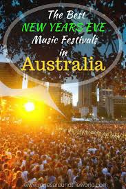 The Best New Years Eve Music Festivals In Australia New Years Eve Music Beautiful Places To Visit Australia