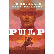 Amazon.com: Pulp: 9781534316447: Brubaker, Ed, Phillips, Sean, Phillips,  Jacob: Books