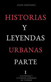 En el caso de las leyendas de terror, éstas también cumplen esas series de características, aunque suelen ser normalmente acerca de hechos ¿cuáles son las leyendas de terror más destacadas? Amazon Com Historias Y Leyendas Urbanas Parte 1 Historias Y Leyendas Urbanas De Terror Spanish Edition Ebook Rodriguez Cesar Kindle Store