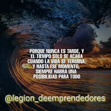 Estas A Tiempo Mientras Haya Vida Hay Oportunidad Hay Suenos Que Perseguir Hay Esperanza Lo Unico Qu Amor De Pareja Frases Cambiar De Vida Tiempo De Cambios