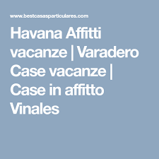 Havana Affitti Vacanze Varadero Case Vacanze Case In Affitto Vinales Varadero Case Sulla Spiaggia Vacanze