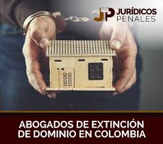 Asesorías jurídicas especializadas en la acción de extinción del derecho de dominio en el territorio colombiano. Abogados De Extincion De Dominio En Colombia