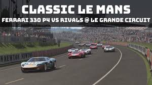 The new movie ford v ferrari starring matt damon and christian bale depicts the 1966 24 hours of le mans. Assetto Corsa Le Mans 67 Race Ferrari 330 P4 Ford Gt40 Porsche 908 Le Grande Circuit Youtube