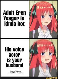 Shingeki no kyojin, jojo's bizarre adventure, diamond is unbreakable, yuki kaji Adult Eren Yeager Is Kinda Hot His Voice Actor Is Your Husband Ayana Taketatsu Voiced Nino Nakano