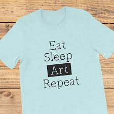 Eat Sleep Art Repeat Short Sleeve Unisex Funny T Shirt For Etsy Gifts For An Artist Artist Shirts Studio Tee