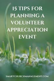 15 Tips For Planning A Volunteer Appreciation Event Smart Church Management Volunteer Appreciation Dinner Volunteer Appreciation Volunteer Appreciation Gifts
