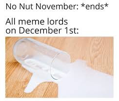 The best No Nut November Meme memes :) Memedroid