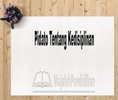 Dilengkapi juga dengan wawasan tambahan mengenai kedisiplinan, yang semoga dapat menjadikan kita sebagai manusia yang lebih baik. Pidato Tentang Kedisiplinan Definisi Dan Contoh Majalahpendidikan Com